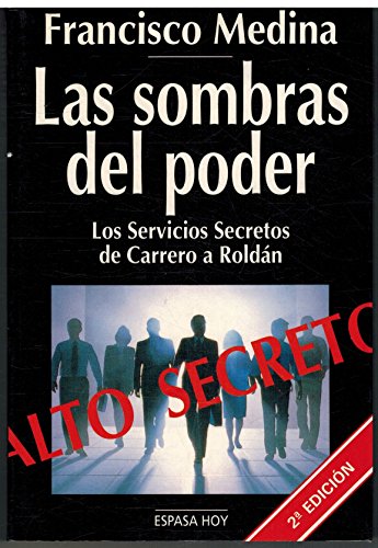 Las sombras del poder: los servicios secretos de carrero a roldán (espasa hoy) (spanish edition)