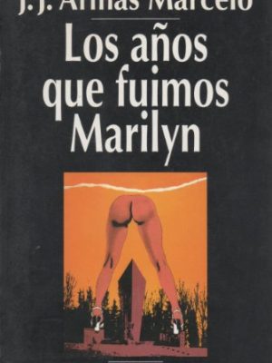 Los años que fuimos marilyn (espasa hoy) (spanish edition)