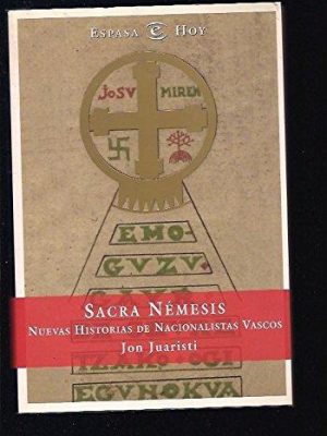 Sacra nemesis: nuevas historias de nacionalistas vascos