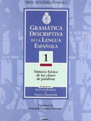 Gramática descriptiva de la lengua española. vol. 1: sintaxis básica de las clases de palabras