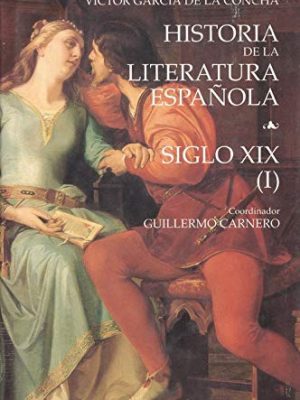 Historia de la literatura española - siglo xix (i) (volumen 8)