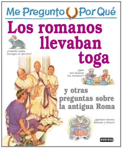 Me pregunto por qué: los romanos llevaban toga y otras preguntas sobre la antigua roma (mi primera enciclopedia / my first encyclopedia) (spanish edition)