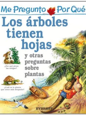 Me pregunto por qué: los árboles tienen hojas y otras preguntas sobre plantas (mi primera enciclopedia / my first encyclopedia) (spanish edition)