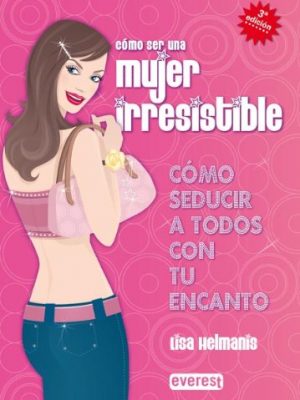 9788424117900_como-ser-una-mujer-irresistible-como-seducir-a-todos-con-tu-encanto-spanish-edition_front-1.jpg Cómo ser una mujer irresistible. cómo seducir a todos con tu encanto (spanish edition)
