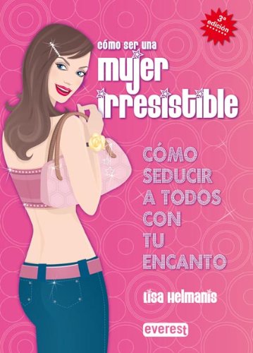 9788424117900_como-ser-una-mujer-irresistible-como-seducir-a-todos-con-tu-encanto-spanish-edition_front-1.jpg Cómo ser una mujer irresistible. cómo seducir a todos con tu encanto (spanish edition)