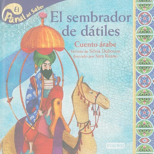 El sembrador de datiles / the sower of dates: cuento arabe / arabic tale (panal del saber / honeycomb know) (spanish edition)