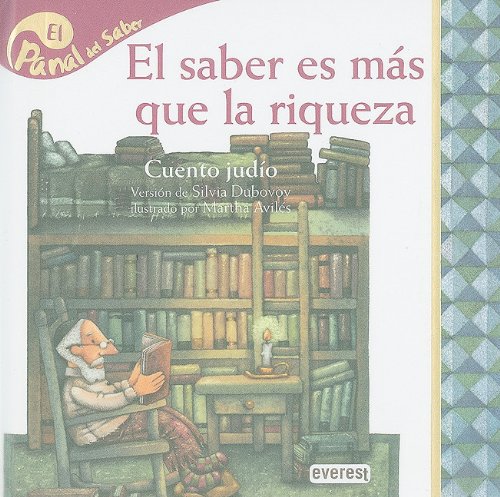 El saber es mas que la riqueza / knowledge is more than wealth: cuento judio (panal del saber / honeycomb know) (spanish edition)