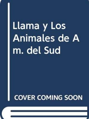 La llama y los animales de américa del sur (animales de la tierra) (spanish edition)