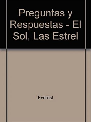 El sol, las estrellas y los planetas (enciclopedia preguntas y respuestas) (spanish edition)