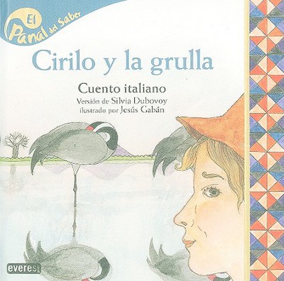 Cirilo y la grulla / cyril and the crane (panal del saber / honeycomb know) (spanish edition)
