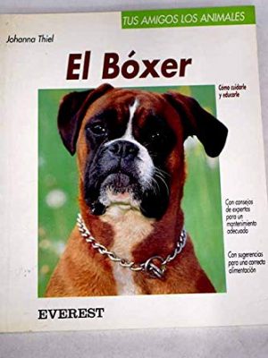9788424127367_el-boxer-como-cuidarle-y-comprenderle-tus-amigos-los-animales-spanish-edition_front-1.jpg El bóxer: cómo cuidarle y comprenderle (tus amigos los animales) (spanish edition)