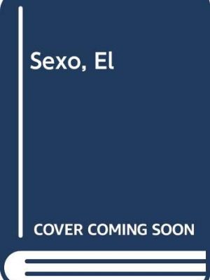 9788424128883_el-sexo-manual-practico-ilustrado-para-la-relacion-sexual_front-1.jpg El sexo: manual práctico ilustrado para la relación sexual