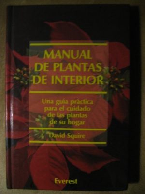 9788424129231_manual-de-plantas-de-interior-una-guia-practica-para-el-cuidado-de-las-plantas-de-su-hogar-manuale_front-1.jpg Manual de plantas de interior: una guía práctica para el cuidado de las plantas de su hogar (manuales everest) (spanish edition)