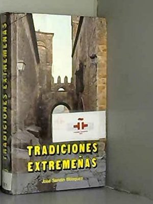 Tradiciones extremeñas (viajes y costumbrismo) (spanish edition)