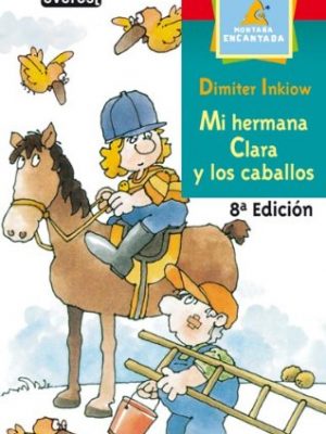 Mi hermana clara y los caballos (montaña encantada) (spanish edition)