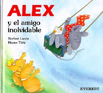 Alex y el amigo inolvidable (estrella) (spanish edition)
