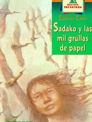 Sadako y las mil grullas de papel (montaña encantada) (spanish edition)