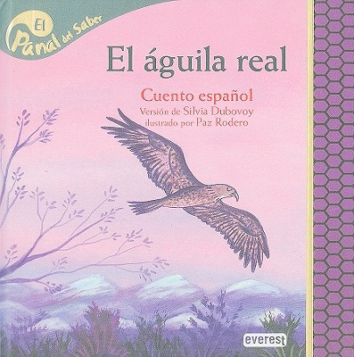 El aguila real / golden eagle (el panal del saber / honeycomb know) (spanish edition)