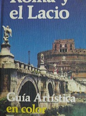 Roma y el lacio - guia artistica (spanish edition)
