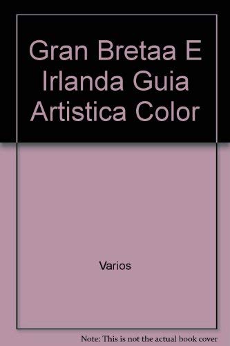 9788424149970_gran-bretaa-e-irlanda-guia-artistica-color-spanish-edition_front-1.jpg Gran bretaa e irlanda guia artistica color (spanish edition)
