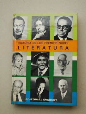 Historia de los premios nobel: literatura (spanish edition)