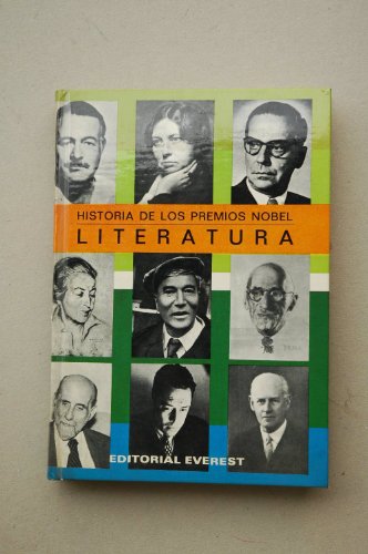 Historia de los premios nobel: literatura (spanish edition)