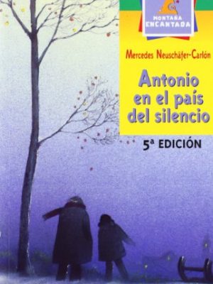 Antonio en el país del silencio (montana encantada) (spanish edition)