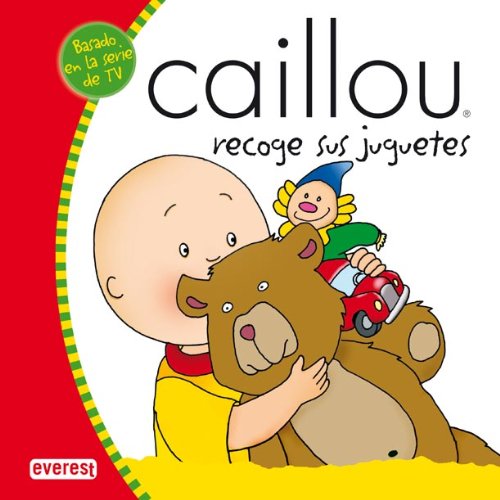 Caillou recoge sus juguetes (mis cuentos de caillou) (spanish edition)