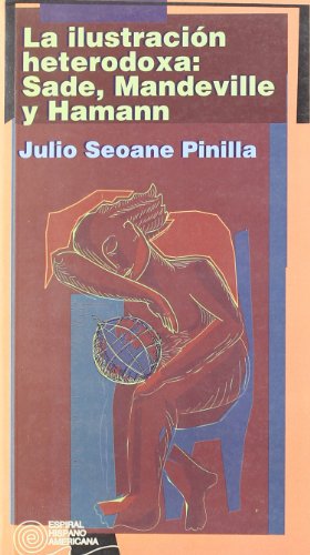 9788424507756_la-ilustracion-heterodoxa-sade-mandeville-y-hamann-espiral-hispano-americana-spanish-edition_front-1.jpg La ilustración heterodoxa: sade, mandeville y hamann (espiral hispano-americana) (spanish edition)