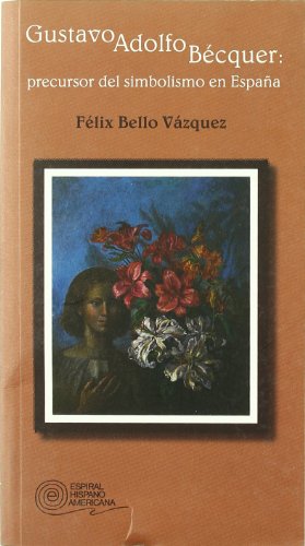 Gustavo adolfo bécquer: precursor del simbolismo en españa