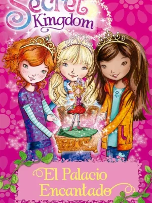 Secret kingdom 1. el palacio encantado