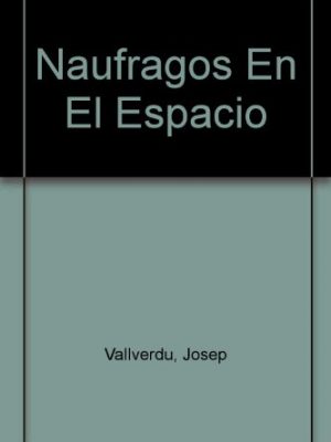 Naufragos en el espacio (spanish edition)