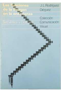 Version 1.0.0 Las funciones de la imagen en la enseñanza: semántica y didáctica (comunicación visual) (spanish edition)