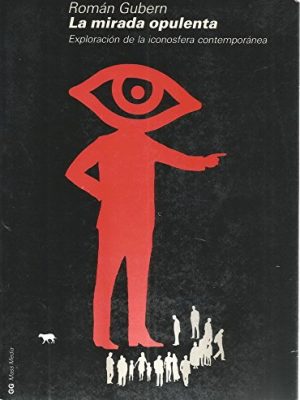 La mirada opulenta: exploración de la iconosfera contemporánea (gg mass media) (spanish edition)