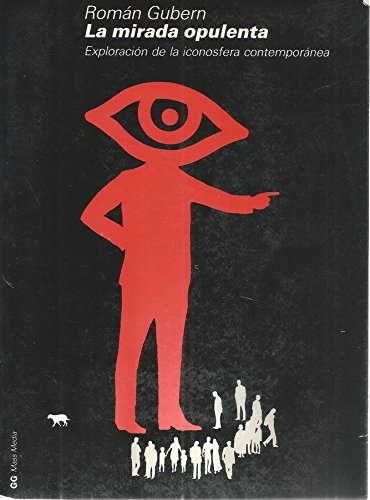 La mirada opulenta: exploración de la iconosfera contemporánea (gg mass media) (spanish edition)