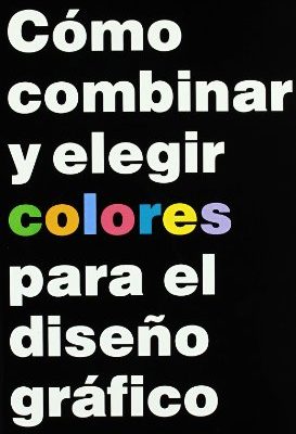 Como combinar y elegir colores para el diseño grafico