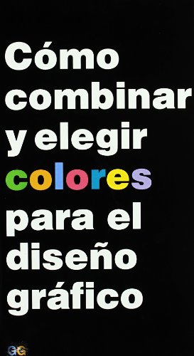 9788425215049_como-combinar-y-elegir-colores-para-el-diseno-grafico_front-1.jpg Como combinar y elegir colores para el diseño grafico