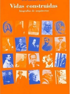 Vidas construidas: biografías de arquitectos