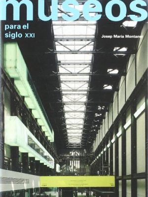 Museos para el siglo xxi (spanish edition)