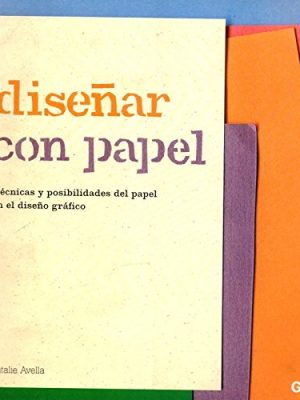 Disenar con papel. tecnicas y posibilidades del papel en el diseno grafico