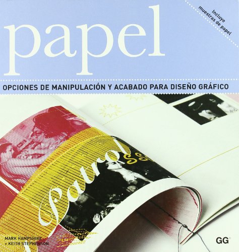 Papel: opciones de manipulación y acabado para diseño gráfico (spanish edition)