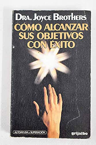 Como alcanzar sus objetivos con exitos/how to get whatever you want out of life (spanish edition)