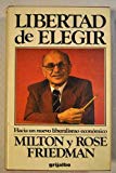 Libertad de elegir: hacia un nuevo liberalismo económico