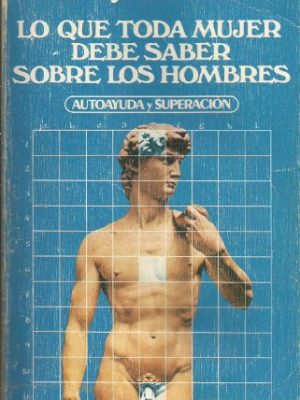 Lo que toda mujer debe saber sobre los hombres
