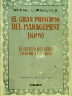 9788425318566_el-gran-principio-del-management-el-secreto-del-exito-en-todo-el-mundothe-greatest-management-prin_front-1.jpg El gran principio del management: el secreto del exito en todo el mundo/the greatest management principle in the world (spanish edition)