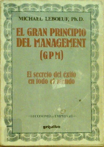 9788425318566_el-gran-principio-del-management-el-secreto-del-exito-en-todo-el-mundothe-greatest-management-prin_front-1.jpg El gran principio del management: el secreto del exito en todo el mundo/the greatest management principle in the world (spanish edition)