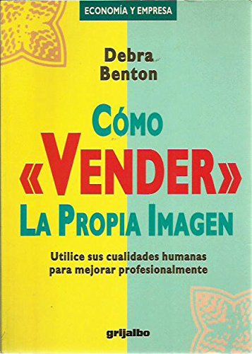9788425320385_como-vender-la-propia-imagen-utilice-sus-cualidades-humanas-para-mejorar-profesionalmente_front-1.jpg CĂłmo "vender" la propia imagen: utilice sus cualidades humanas para mejorar profesionalmente