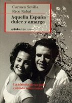 Aquella españa dulce y amarga: [la historia de un país contada a dos voces]