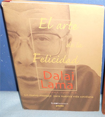 El arte de la felicidad : un nuevo mensaje para nuestra vida cotidiana