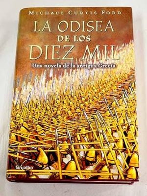 La odisea de los diez mil / the ten thousand (novela his) (spanish edition)